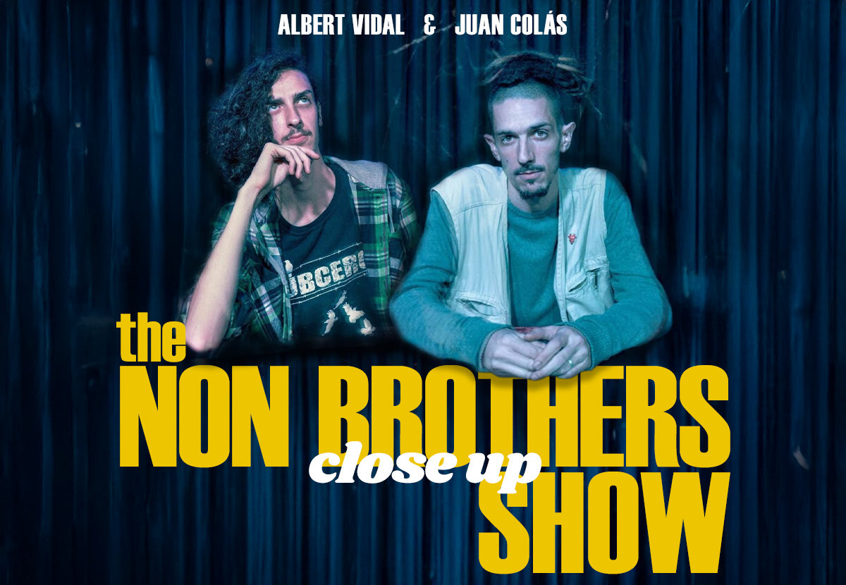 The Non Brothers Close-Up Show with Juan Colás & Albert Vidal (17.05.2026)